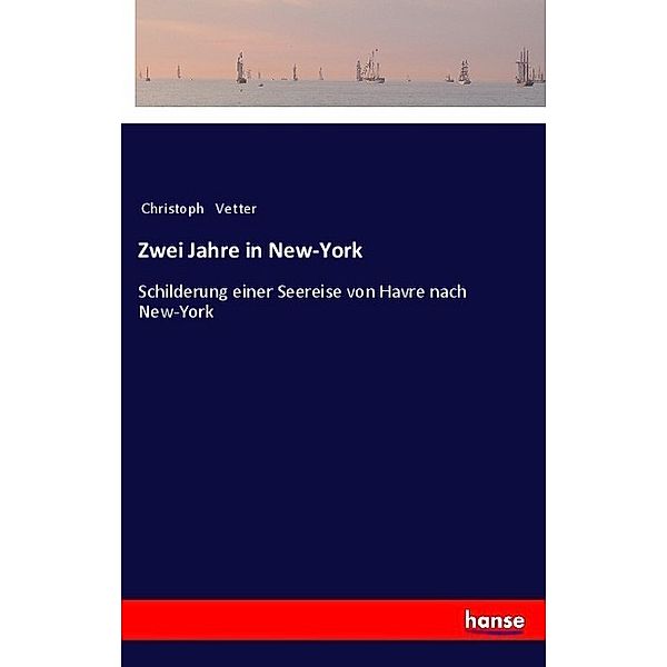 Zwei Jahre in New-York, Christoph Vetter