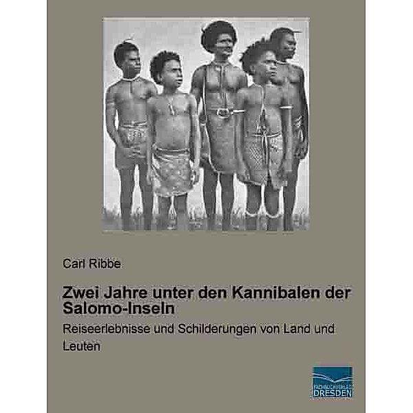 Zwei Jahre unter den Kannibalen der Salomo-Inseln, Carl Ribbe