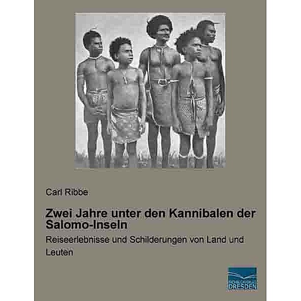 Zwei Jahre unter den Kannibalen der Salomo-Inseln, Carl Ribbe