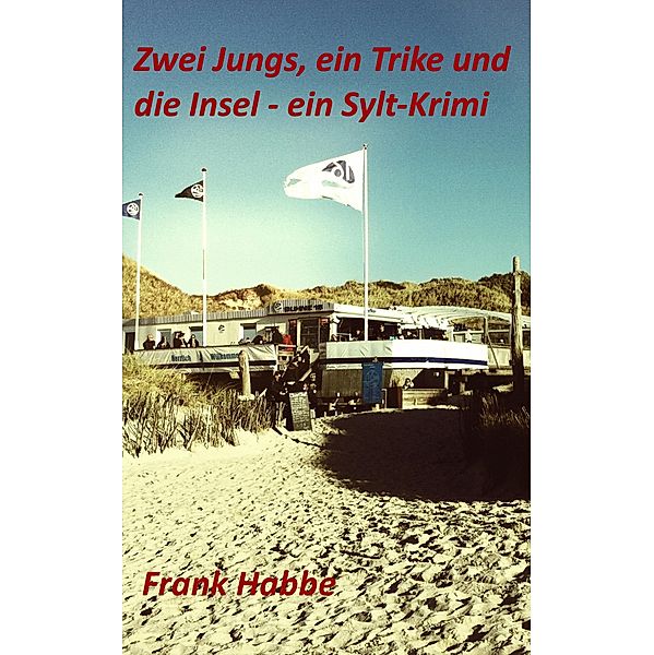 Zwei Jungs, ein Trike und die Insel, Frank Habbe