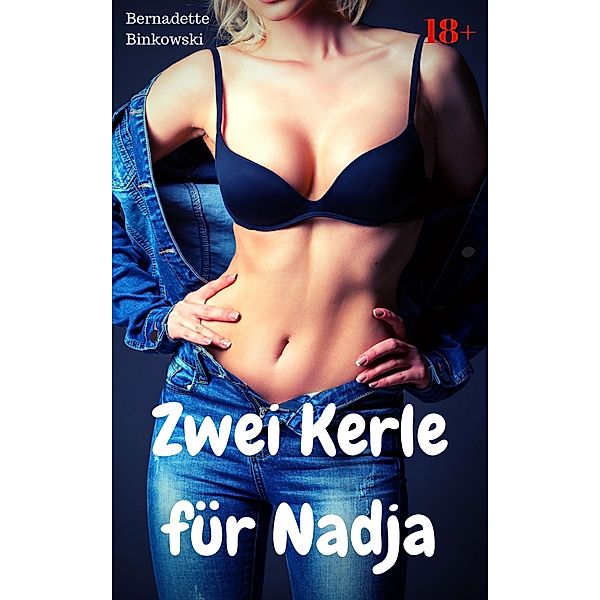 Zwei Kerle für Nadja, Bernadette Binkowski