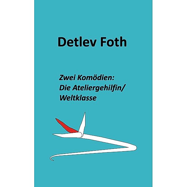 Zwei Komödien: Die Ateliergehilfin / Weltklasse, Detlev Foth