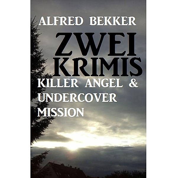 Zwei Krimis: Killer Angel & Undercover Mission, Alfred Bekker