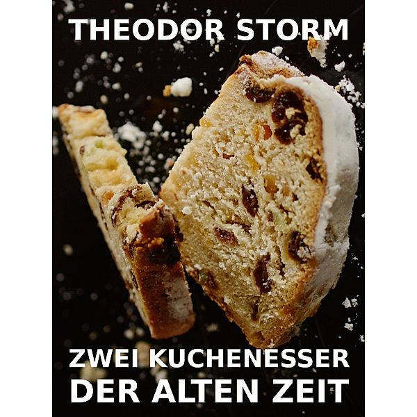 Zwei Kuchenesser der alten Zeit, Theodor Storm
