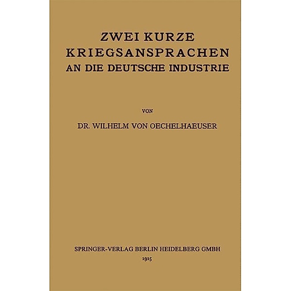 Zwei kurze Kriegsansprachen an die deutsche Industrie, Wilhelm von Oechelhaeuser