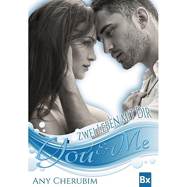 Zwei Leben mit dir / You & Me Bd.1, Any Cherubim