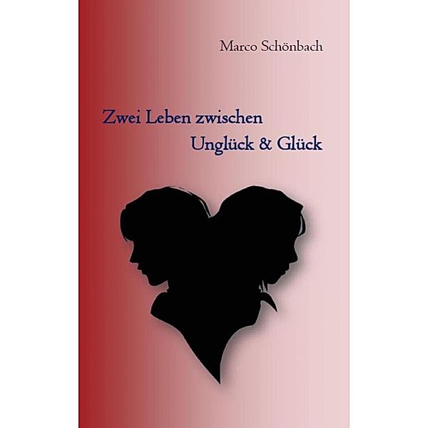 Zwei Leben zwischen Unglück & Glück, Marco Schönbach