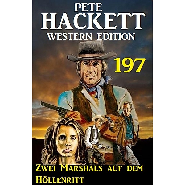 Zwei Marshals auf dem Höllenritt: Pete Hackett Western Edition 197, Pete Hackett