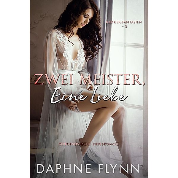 Zwei Meister, Eine Liebe / Kerker-Fantasien Bd.3, Daphne Flynn