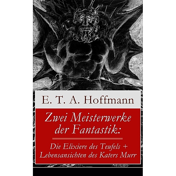 Zwei Meisterwerke der Fantastik: Die Elixiere des Teufels + Lebensansichten des Katers Murr, E. T. A. Hoffmann
