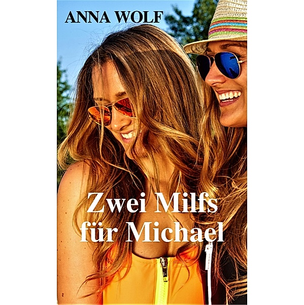 Zwei Milfs für Michael, Anna Wolf