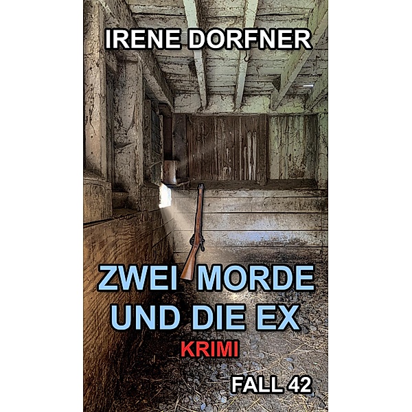 Zwei Morde und die Ex, Irene Dorfner