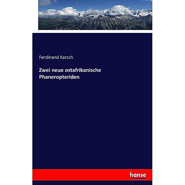 Zwei neue ostafrikanische Phaneropteriden, Ferdinand Karsch