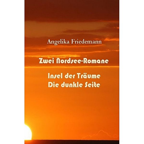 Zwei Nordsee-Romane, Angelika Friedemann