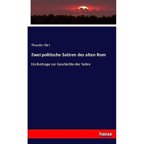 Zwei politische Satiren des alten Rom, Theodor Birt