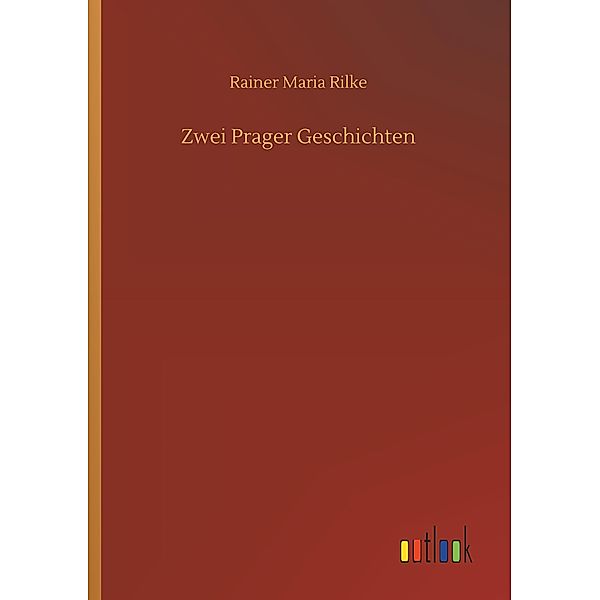 Zwei Prager Geschichten, Rainer Maria Rilke