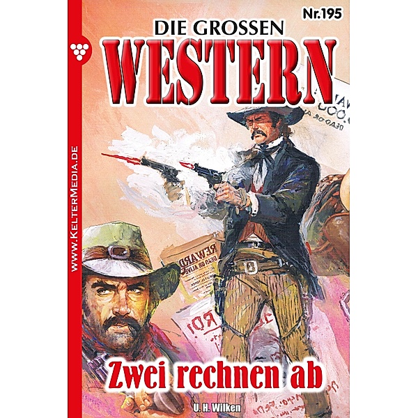 Zwei rechnen ab / Die großen Western Bd.195, U. H. Wilken
