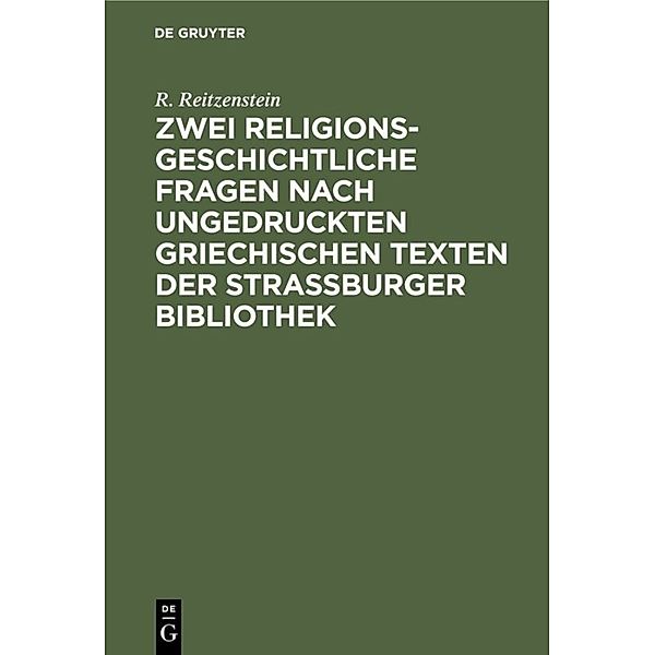 Zwei religionsgeschichtliche Fragen nach ungedruckten griechischen Texten der Strassburger Bibliothek, R. Reitzenstein