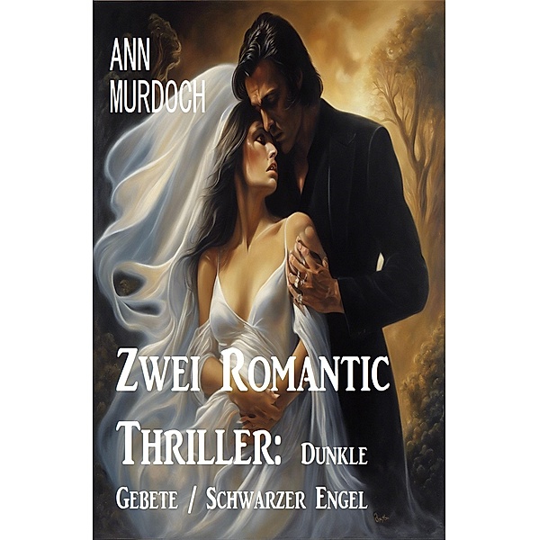 Zwei Romantic Thriller: Dunkle Gebete / Schwarzer Engel, Ann Murdoch