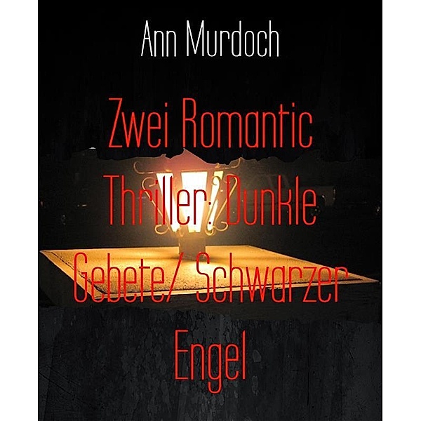 Zwei Romantic Thriller: Dunkle Gebete/ Schwarzer Engel, Ann Murdoch