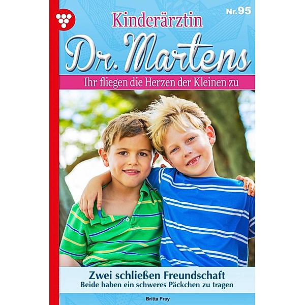Zwei schließen Freundschaft / Kinderärztin Dr. Martens Bd.95, Britta Frey