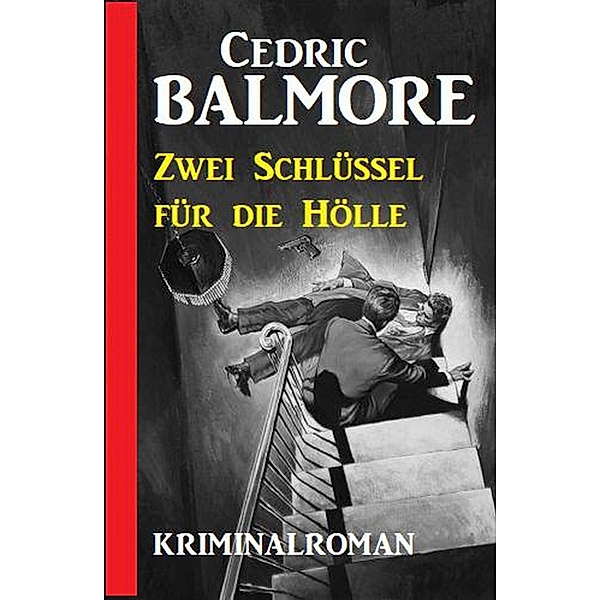 Zwei Schlüssel für die Hölle: Kriminalroman, Cedric Balmore
