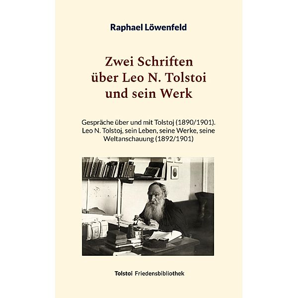 Zwei Schriften über Leo N. Tolstoi und sein Werk / Tolstoi-Friedensbibliothek D Bd.1, Raphael Löwenfeld