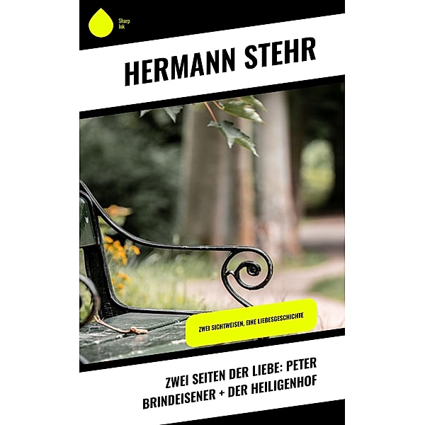 Zwei Seiten der Liebe: Peter Brindeisener + Der Heiligenhof, Hermann Stehr