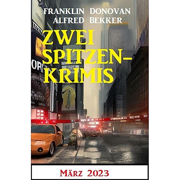 Zwei Spitzenkrimis März 2023, Alfred Bekker, Franklin Donovan