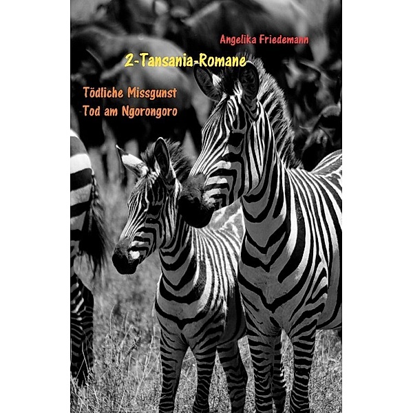 Zwei Tansania - Romane, Angelika Friedemann