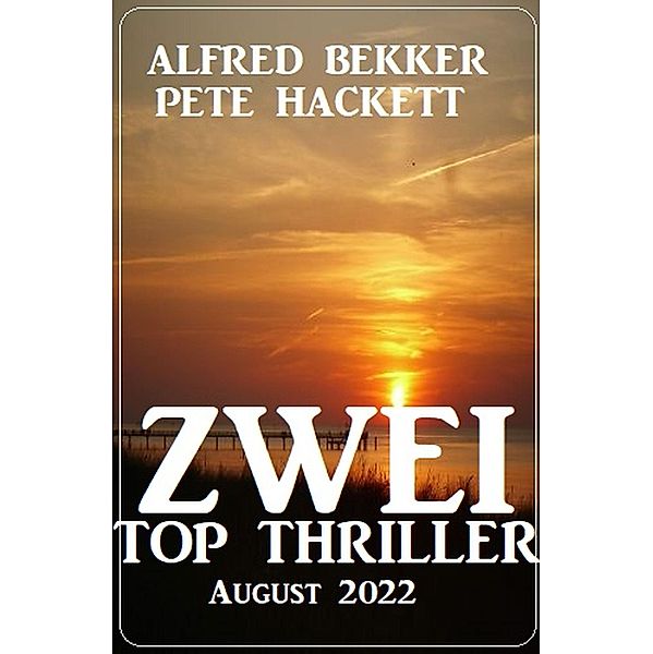 Zwei Top Thriller August 2022, Alfred Bekker