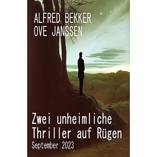 Zwei unheimliche Thriller auf Rügen September 2023, Alfred Bekker, Ove Janssen