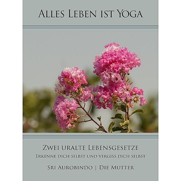 Zwei uralte Lebensgesetze, Sri Aurobindo, Die (D. I. Mira Alfassa) Mutter