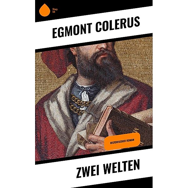 Zwei Welten, Egmont Colerus