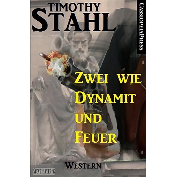 Zwei wie Dynamit und Feuer: Western, Timothy Stahl