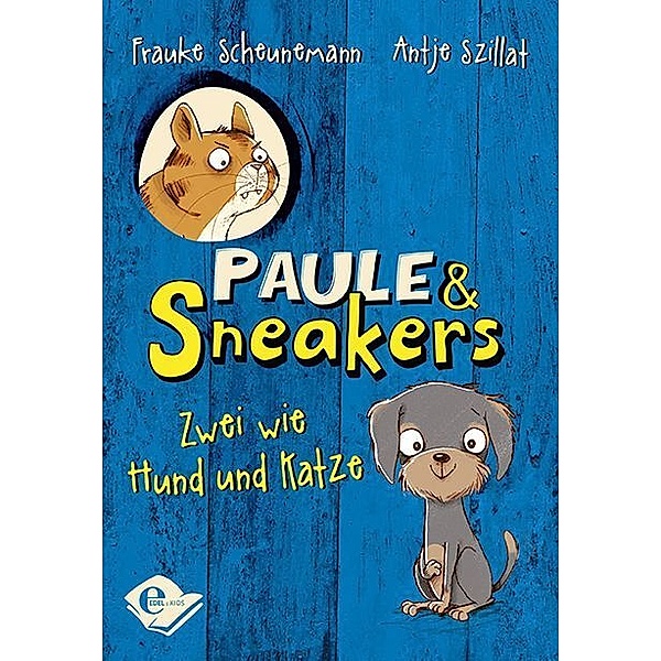 Zwei wie Hund und Katze / Paule & Sneakers Bd.1, Frauke Scheunemann, Antje Szillat
