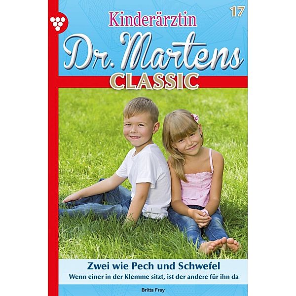 Zwei wie Pech und Schwefel / Kinderärztin Dr. Martens Classic Bd.17, Britta Frey