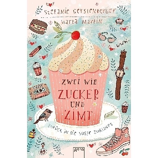 Zwei wie Zucker und Zimt. Zurück in die süsse Zukunft, Stefanie Gerstenberger, Marta Martin