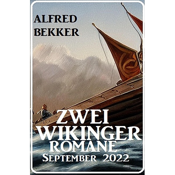 Zwei Wikinger Romane September 2022, Alfred Bekker