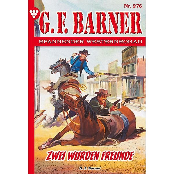 Zwei wurden Freunde / G.F. Barner Bd.276, G. F. Barner