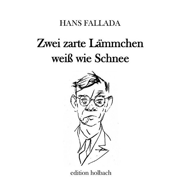 Zwei zarte Lämmchen weiss wie Schnee, Hans Fallada