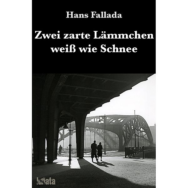 Zwei zarte Lämmchen weiß wie Schnee, Hans Fallada