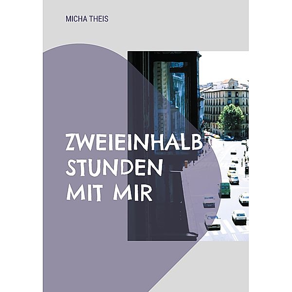 Zweieinhalb Stunden mit mir, Micha Theis