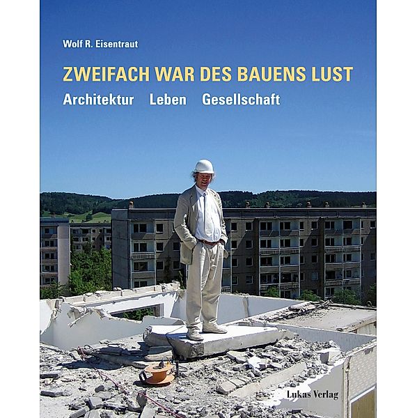 Zweifach war des Bauens Lust, Wolf R. Eisentraut