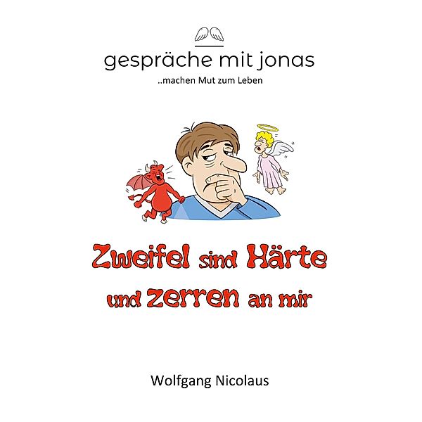 Zweifel sind Härte und zerren an mir, Wolfgang Nicolaus