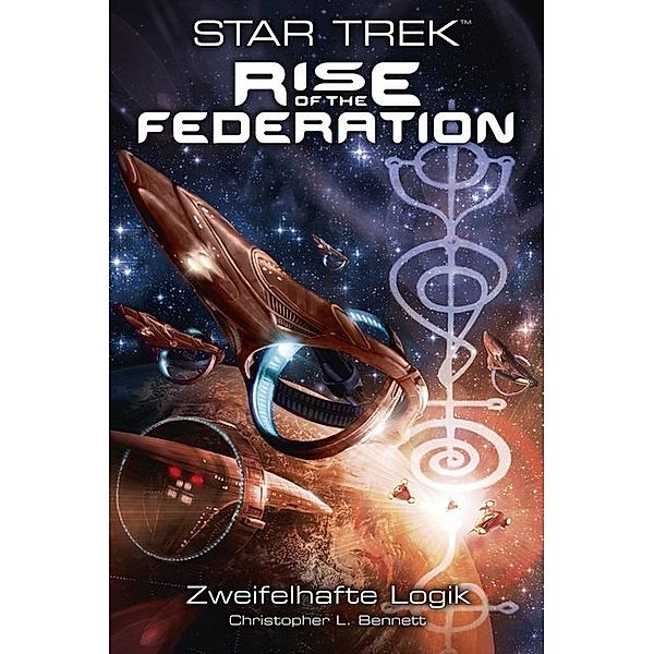 Zweifelhafte Logik / Star Trek - Rise of the Federation Bd.3, Christopher L. Bennett