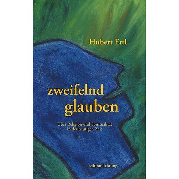 zweifelnd glauben, Hubert Ettl