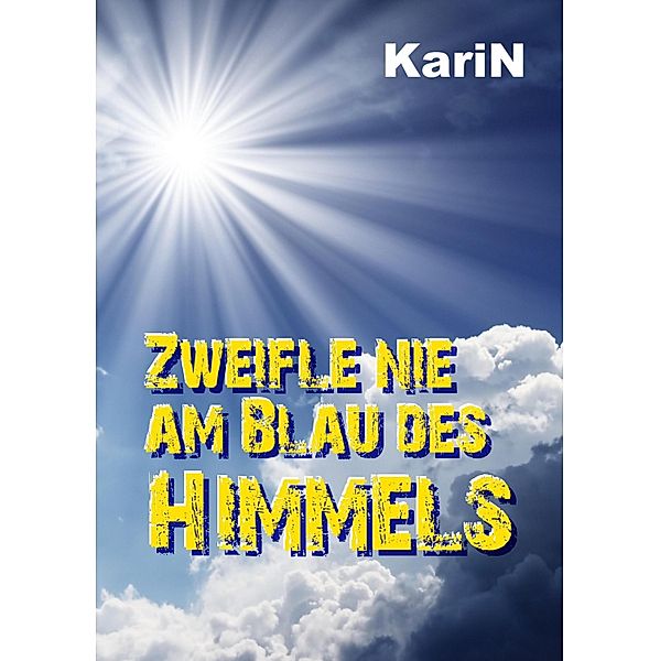 Zweifle nie am Blau des Himmels, Karin