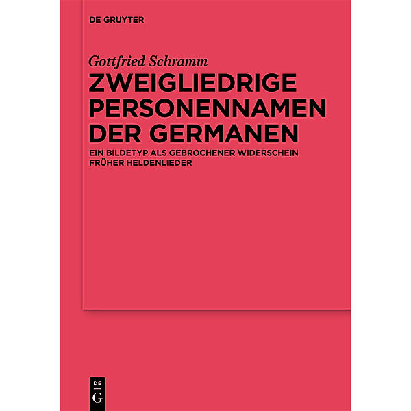 Zweigliedrige Personennamen der Germanen, Gottfried Schramm