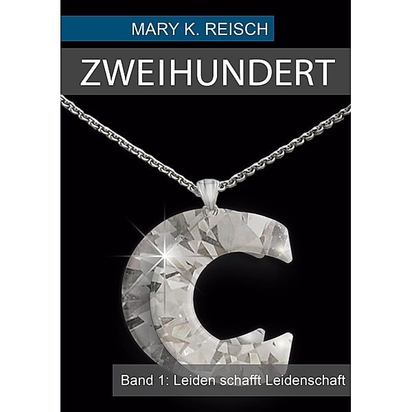 Zweihundert - Band 1 / Zweihundert Bd.1, Mary K. Reisch